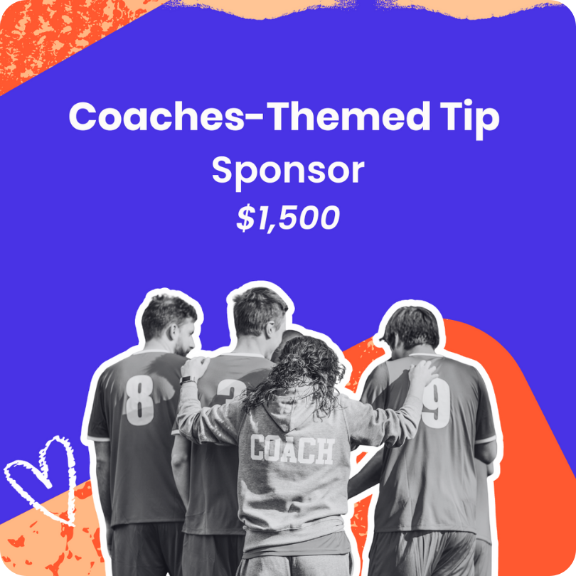 Illustrated banner with the words “Coaches-Themed Tip Sponsor.” Represents the sponsor level that supports monthly What to Say tips for coaches to promote healthy body image and food attitudes.