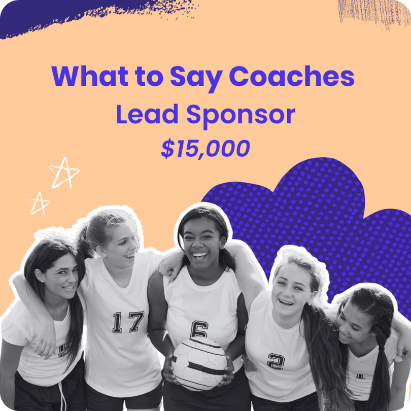 Bold graphic with “What to Say Coaches Lead Sponsor” in large text. Represents the top sponsorship tier for WithAll’s program helping coaches prevent eating disorders in young athletes.