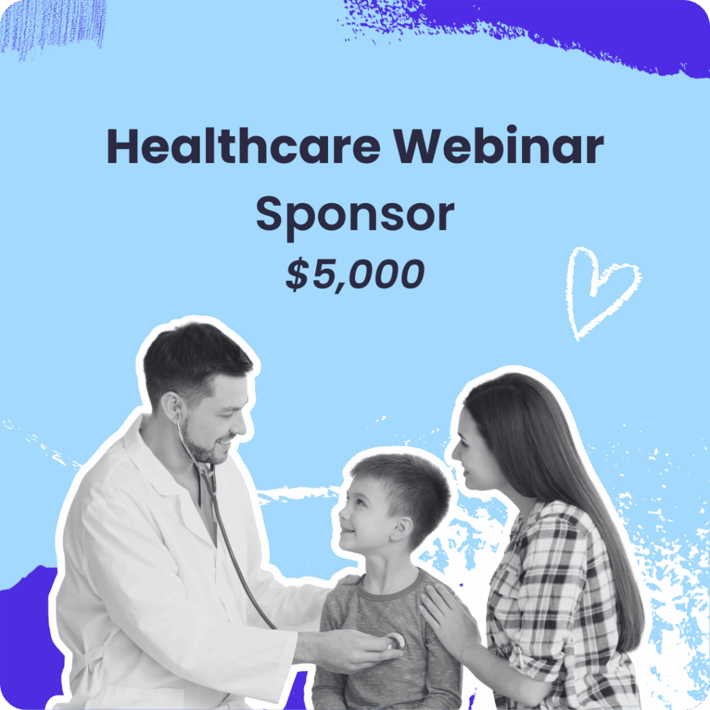 Healthcare Webinar $5,000 sponsorship level, featuring a healthcare provider listening to a young child’s heartbeat while the parent watches.